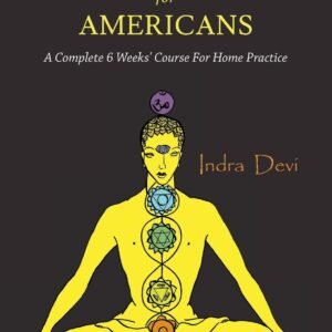 Yoga for Americans: A Complete 6 Weeks’ Course for Home Practice