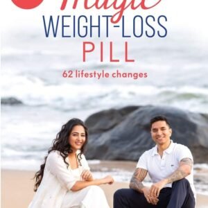 Magic Weight Loss Pill, The: 62 Lifestyle Changes