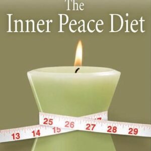 The Inner Peace Diet: Attain Permanent Weight Loss and Pure Bliss in 7 Weeks: Achieve Permanent Weight Loss and Attain Pure Bliss in Just 7 Weeks