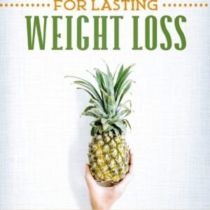 Mindful Eating for Lasting Weight Loss: Surround Yourself With Mindful Moments For Long-Term Sustainable Weight Loss