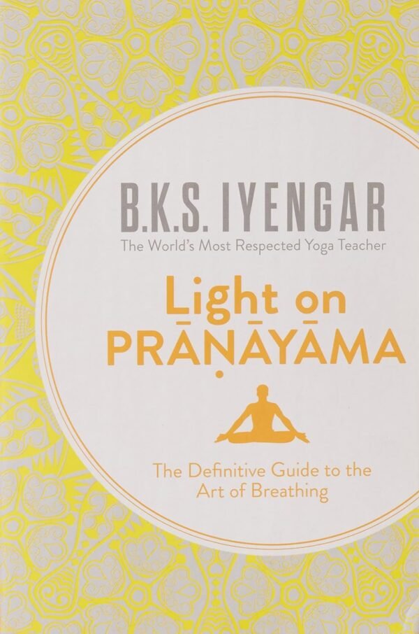 Light on Yoga: The Classic Guide to Yoga by the World's Foremost Authority & Light on Pranayama & Light on the Yoga Sutras of Patanjali - Image 3