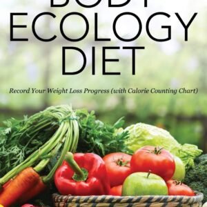 Body Ecology Diet: Record Your Weight Loss Progress (with Calorie Counting Chart)