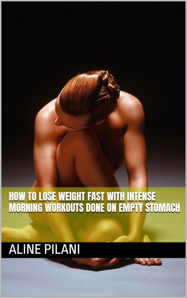 How to Lose Weight Fast With Intense Morning Workouts Done On Empty Stomach