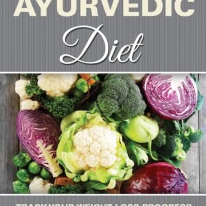 Ayurvedic Diet: Track Your Weight Loss Progress (with Calorie Counting Chart)